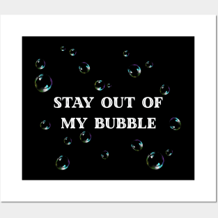 Stay Out Of My Bubble Posters and Art